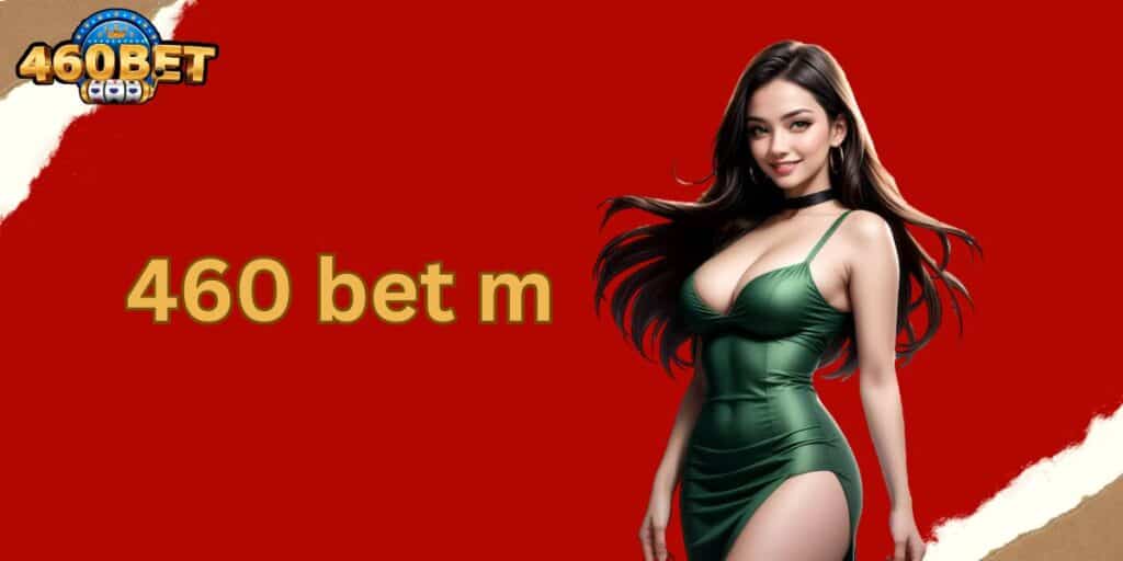 460-bet-m