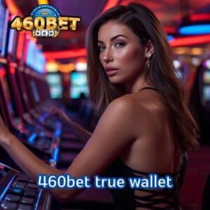 460bet true wallet
